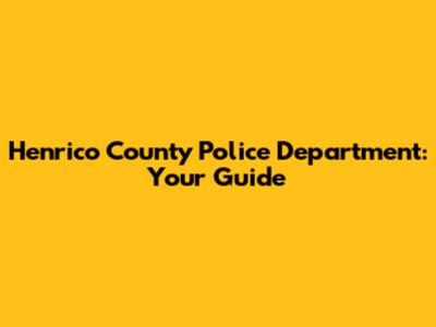 Henrico County Police Department: Your Guide